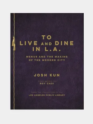 To Live and Dine in L.A.: Menus & the Making of the Modern