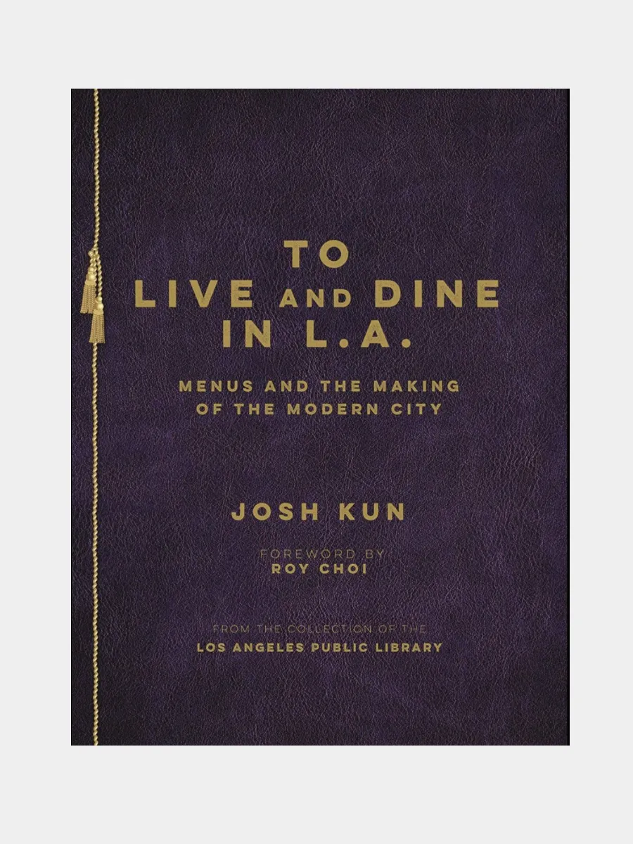 To Live and Dine in L.A.: Menus & the Making of the Modern